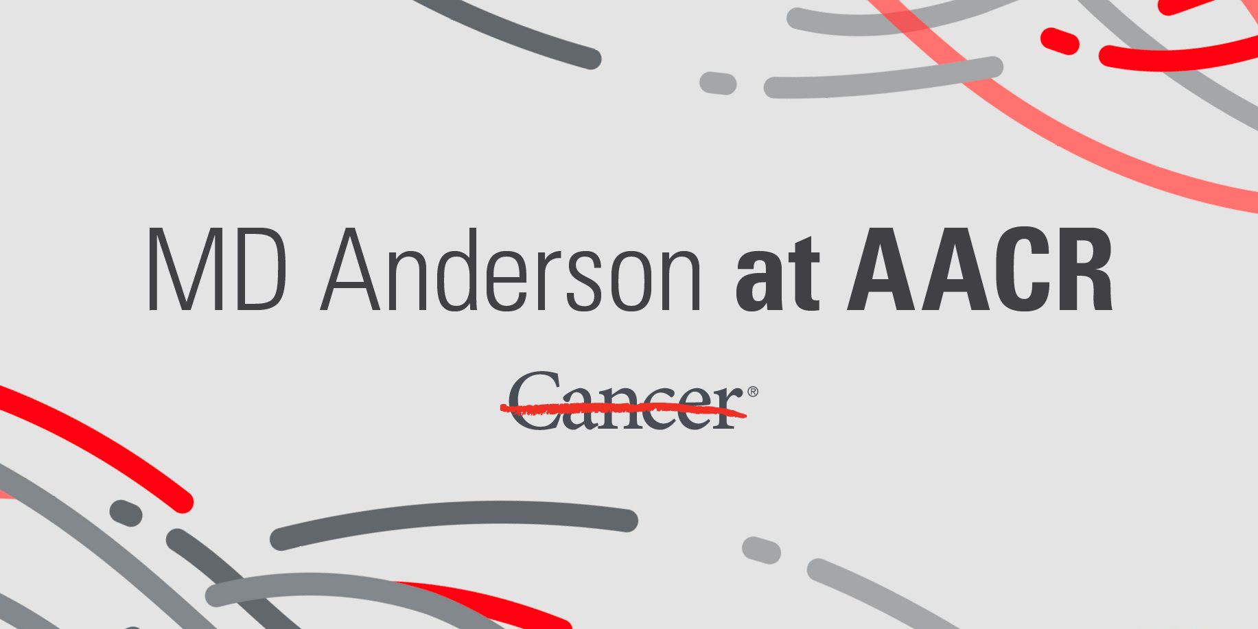 MD Anderson at AACR and cancer strikethrough graphic