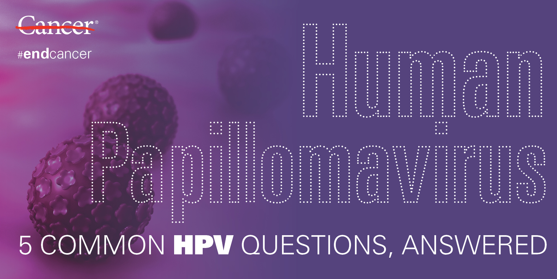 Your HPV And Cancer Prevention Questions Answered | MD Anderson Cancer ...